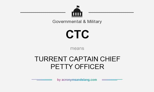 What does CTC mean? It stands for TURRENT CAPTAIN CHIEF PETTY OFFICER