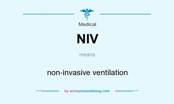 What does NIV mean? It stands for non-invasive ventilation