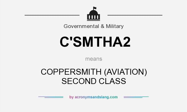 What does C`SMTHA2 mean? It stands for COPPERSMITH (AVIATION) SECOND CLASS