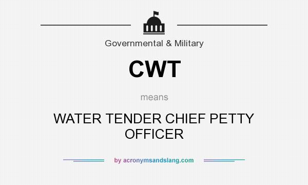 What does CWT mean? It stands for WATER TENDER CHIEF PETTY OFFICER