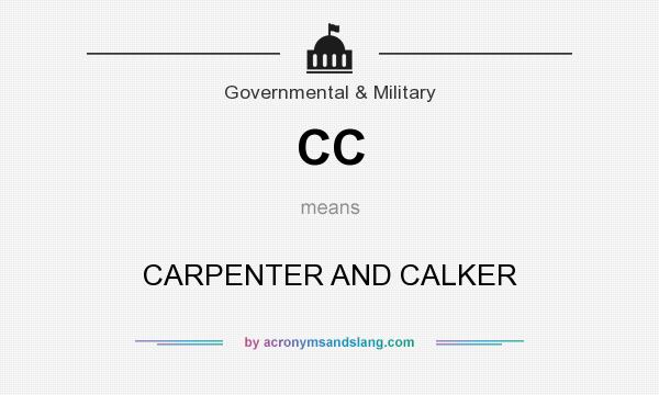What does CC mean? It stands for CARPENTER AND CALKER