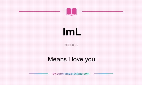 What does ImL mean? It stands for Means I love you