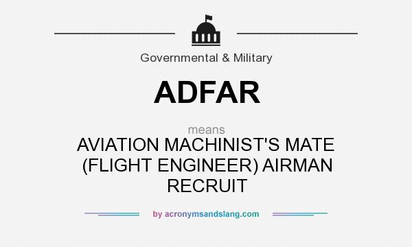 What does ADFAR mean? It stands for AVIATION MACHINIST`S MATE (FLIGHT ENGINEER) AIRMAN RECRUIT