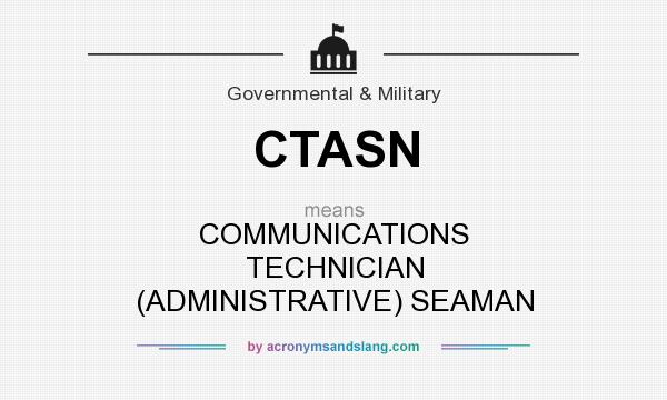 What does CTASN mean? It stands for COMMUNICATIONS TECHNICIAN (ADMINISTRATIVE) SEAMAN