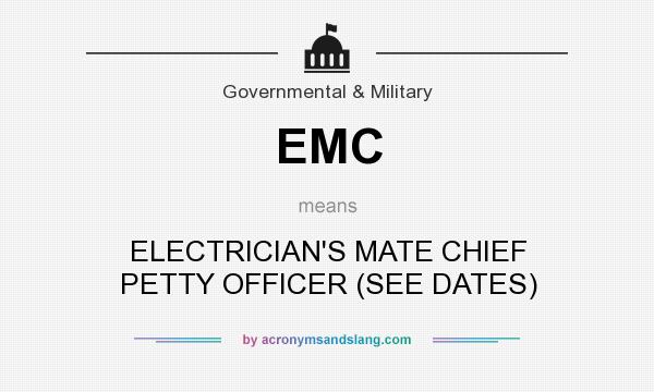 What does EMC mean? It stands for ELECTRICIAN`S MATE CHIEF PETTY OFFICER (SEE DATES)