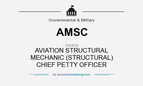What does AMSC mean? It stands for AVIATION STRUCTURAL MECHANIC (STRUCTURAL) CHIEF PETTY OFFICER
