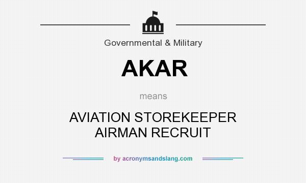What does AKAR mean? It stands for AVIATION STOREKEEPER AIRMAN RECRUIT