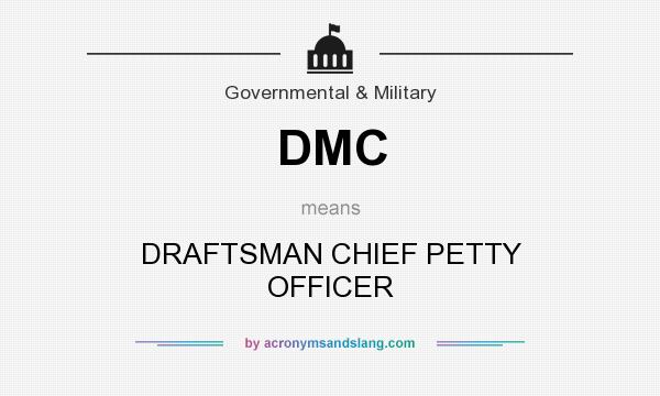 What does DMC mean? It stands for DRAFTSMAN CHIEF PETTY OFFICER