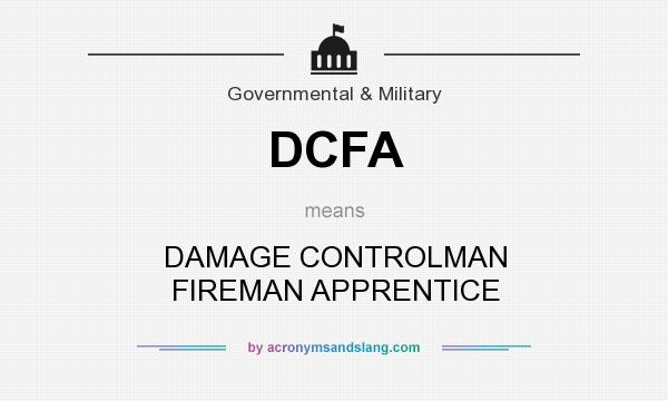 What does DCFA mean? It stands for DAMAGE CONTROLMAN FIREMAN APPRENTICE