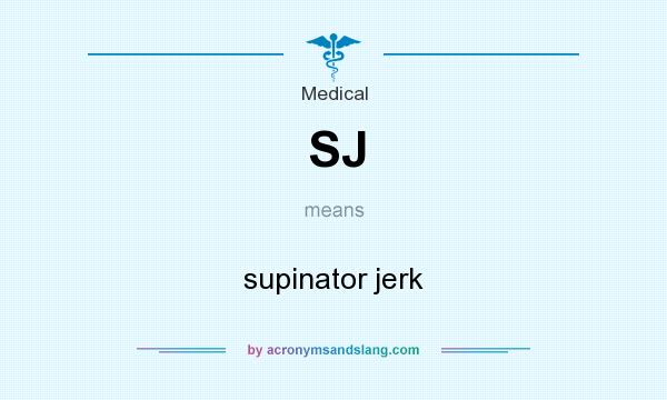 What does SJ mean? It stands for supinator jerk