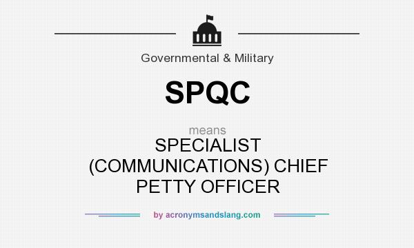What does SPQC mean? It stands for SPECIALIST (COMMUNICATIONS) CHIEF PETTY OFFICER