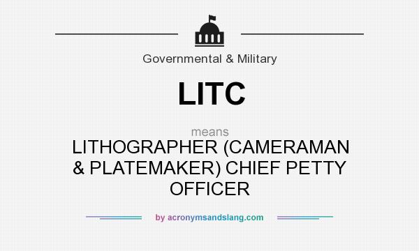 What does LITC mean? It stands for LITHOGRAPHER (CAMERAMAN & PLATEMAKER) CHIEF PETTY OFFICER