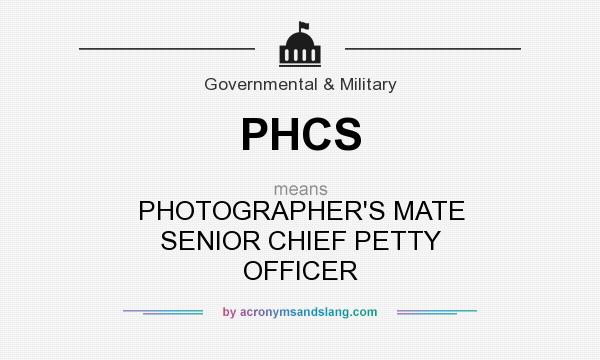 What does PHCS mean? It stands for PHOTOGRAPHER`S MATE SENIOR CHIEF PETTY OFFICER