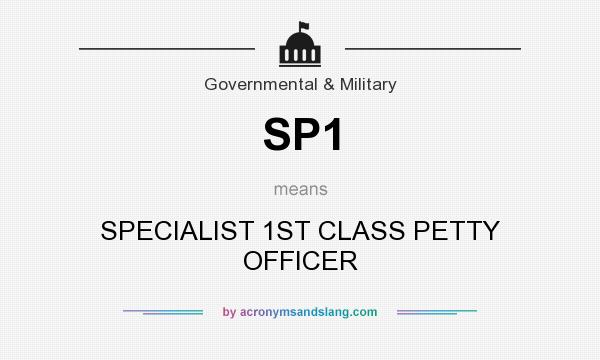What does SP1 mean? It stands for SPECIALIST 1ST CLASS PETTY OFFICER