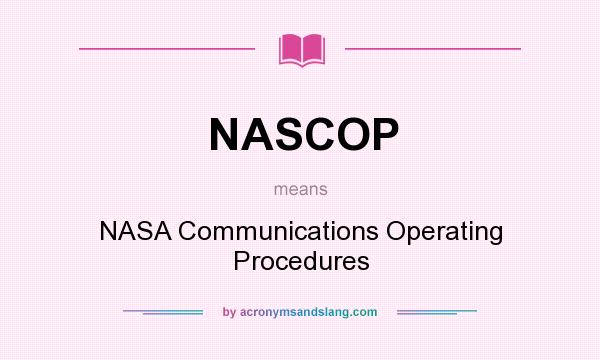What does NASCOP mean? It stands for NASA Communications Operating Procedures