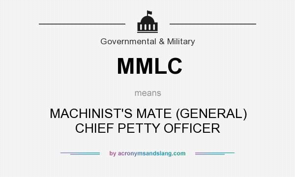 What does MMLC mean? It stands for MACHINIST`S MATE (GENERAL) CHIEF PETTY OFFICER