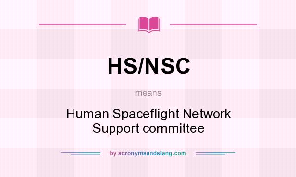 What does HS/NSC mean? It stands for Human Spaceflight Network Support committee