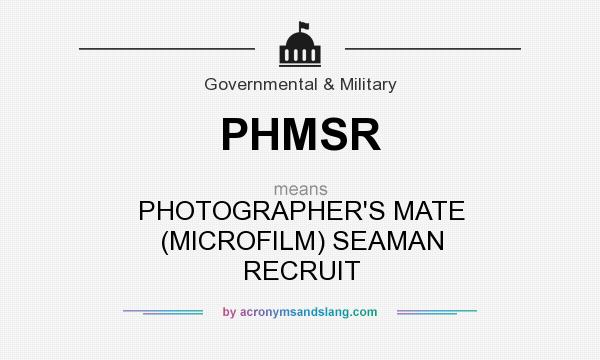 What does PHMSR mean? It stands for PHOTOGRAPHER`S MATE (MICROFILM) SEAMAN RECRUIT