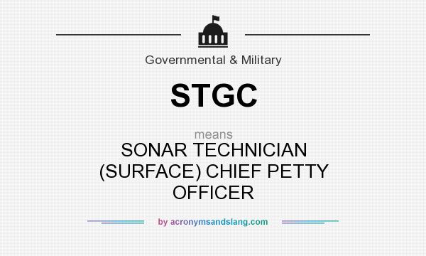 What does STGC mean? It stands for SONAR TECHNICIAN (SURFACE) CHIEF PETTY OFFICER