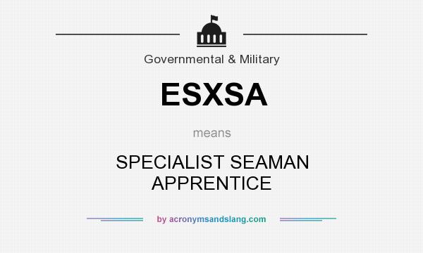 What does ESXSA mean? It stands for SPECIALIST SEAMAN APPRENTICE