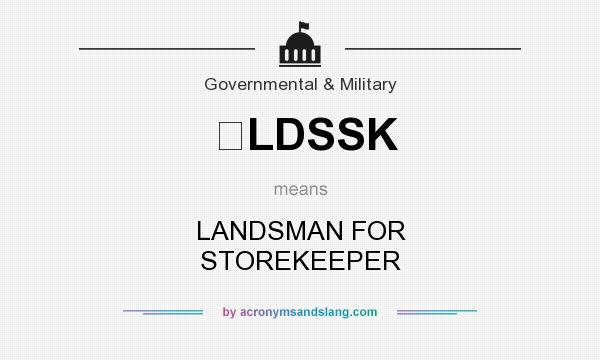 What does LDSSK mean? It stands for LANDSMAN FOR STOREKEEPER