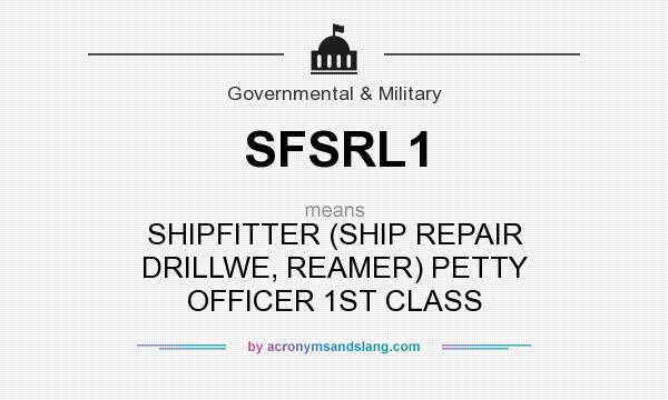 What does SFSRL1 mean? It stands for SHIPFITTER (SHIP REPAIR DRILLWE, REAMER) PETTY OFFICER 1ST CLASS