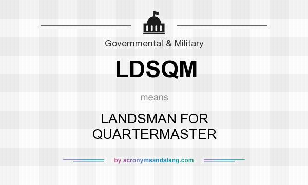 What does LDSQM mean? It stands for LANDSMAN FOR QUARTERMASTER