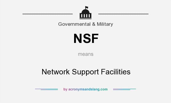 What does NSF mean? It stands for Network Support Facilities