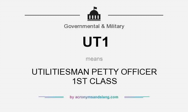 What does UT1 mean? It stands for UTILITIESMAN PETTY OFFICER 1ST CLASS