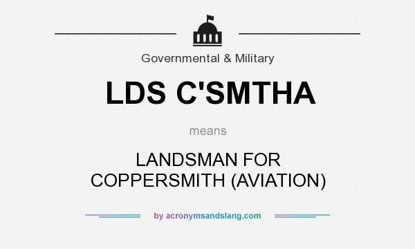 What does LDS C`SMTHA mean? It stands for LANDSMAN FOR COPPERSMITH (AVIATION)