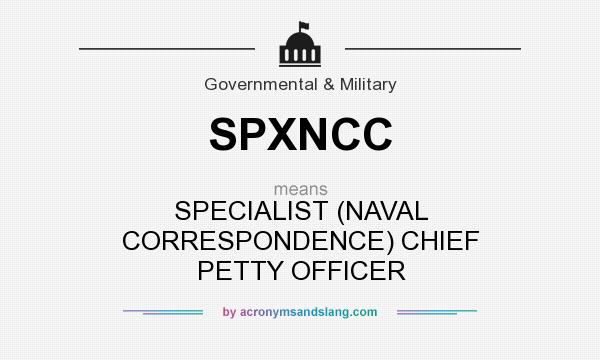 What does SPXNCC mean? It stands for SPECIALIST (NAVAL CORRESPONDENCE) CHIEF PETTY OFFICER