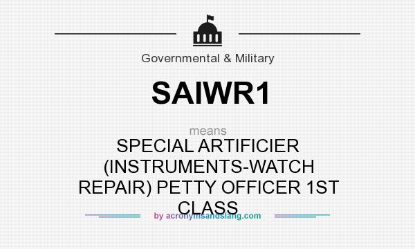 What does SAIWR1 mean? It stands for SPECIAL ARTIFICIER (INSTRUMENTS-WATCH REPAIR) PETTY OFFICER 1ST CLASS
