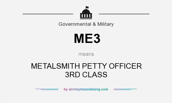What does ME3 mean? It stands for METALSMITH PETTY OFFICER 3RD CLASS