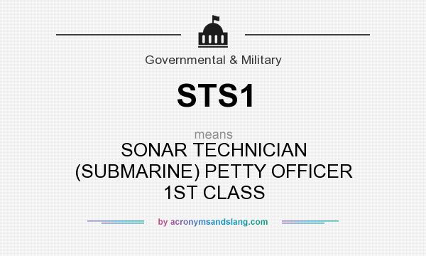 What does STS1 mean? It stands for SONAR TECHNICIAN (SUBMARINE) PETTY OFFICER 1ST CLASS