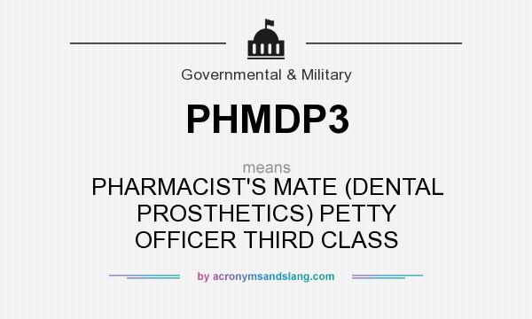What does PHMDP3 mean? It stands for PHARMACIST`S MATE (DENTAL PROSTHETICS) PETTY OFFICER THIRD CLASS