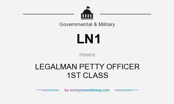 What does LN1 mean? It stands for LEGALMAN PETTY OFFICER 1ST CLASS