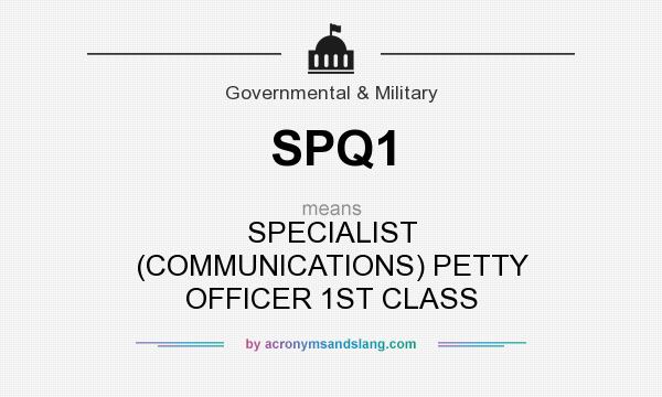 What does SPQ1 mean? It stands for SPECIALIST (COMMUNICATIONS) PETTY OFFICER 1ST CLASS