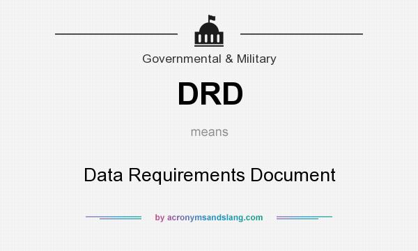 What does DRD mean? It stands for Data Requirements Document