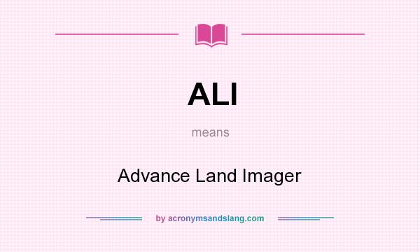 What does ALI mean? It stands for Advance Land Imager