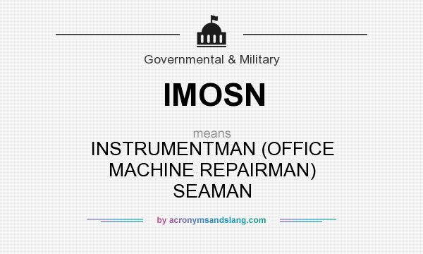 What does IMOSN mean? It stands for INSTRUMENTMAN (OFFICE MACHINE REPAIRMAN) SEAMAN