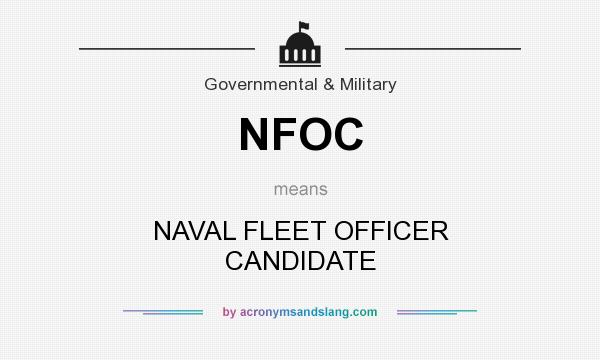 What does NFOC mean? It stands for NAVAL FLEET OFFICER CANDIDATE