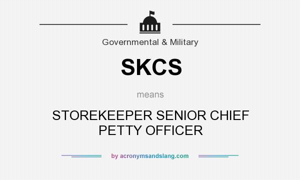 What does SKCS mean? It stands for STOREKEEPER SENIOR CHIEF PETTY OFFICER