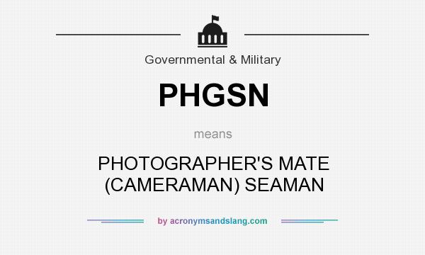 What does PHGSN mean? It stands for PHOTOGRAPHER`S MATE (CAMERAMAN) SEAMAN