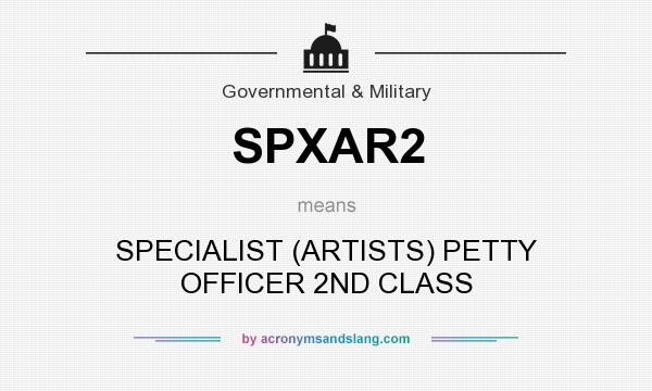 What does SPXAR2 mean? It stands for SPECIALIST (ARTISTS) PETTY OFFICER 2ND CLASS