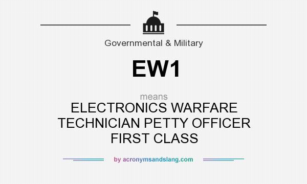 What does EW1 mean? It stands for ELECTRONICS WARFARE TECHNICIAN PETTY OFFICER FIRST CLASS