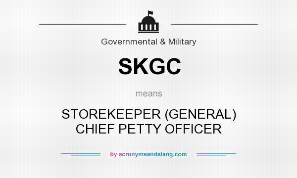 What does SKGC mean? It stands for STOREKEEPER (GENERAL) CHIEF PETTY OFFICER