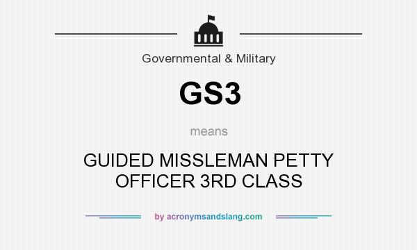 What does GS3 mean? It stands for GUIDED MISSLEMAN PETTY OFFICER 3RD CLASS