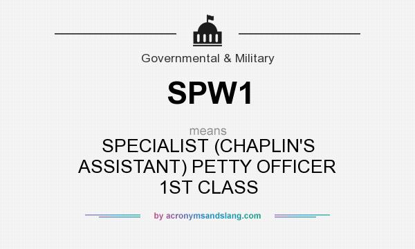 What does SPW1 mean? It stands for SPECIALIST (CHAPLIN`S ASSISTANT) PETTY OFFICER 1ST CLASS