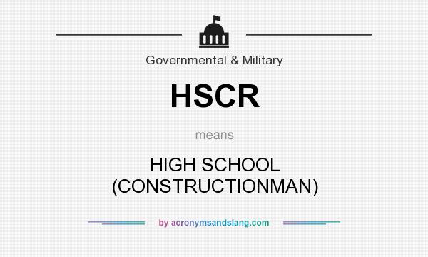 What does HSCR mean? It stands for HIGH SCHOOL (CONSTRUCTIONMAN)