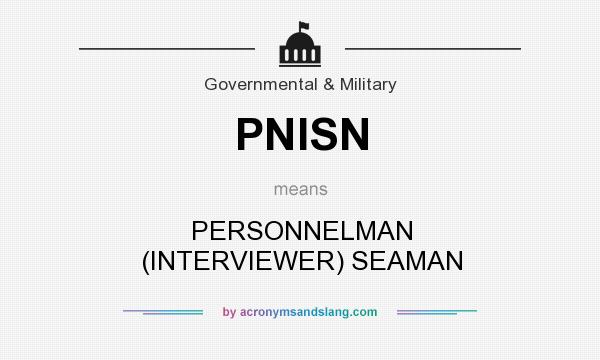 What does PNISN mean? It stands for PERSONNELMAN (INTERVIEWER) SEAMAN